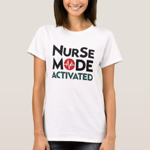 Nurse Mode Activated Funny T-Shirt