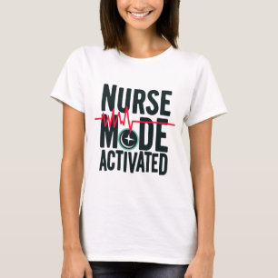 Nurse Mode Activated T-Shirt
