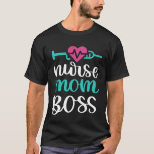 Nurse Mum Boss Inspirational Nurse Nursing RN T-Shirt