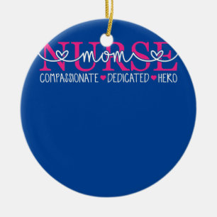 Nurse Mum Compassionate Dedicated Hero Ceramic Ornament