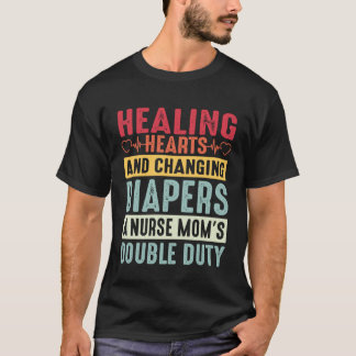 Nurse Mum Healing Hearts & Changing Diapers Double T-Shirt
