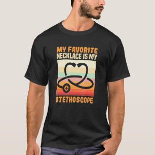 Nurse My Favourite Necklace Is My Stethoscope Rn N T-Shirt