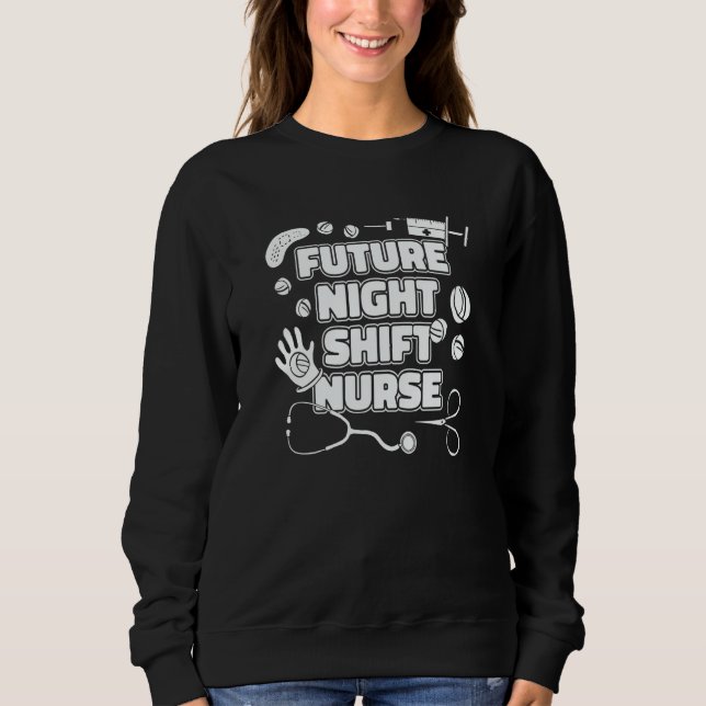 Nurse Night Shift Caretaker Hospital  Nursing Sweatshirt (Front)