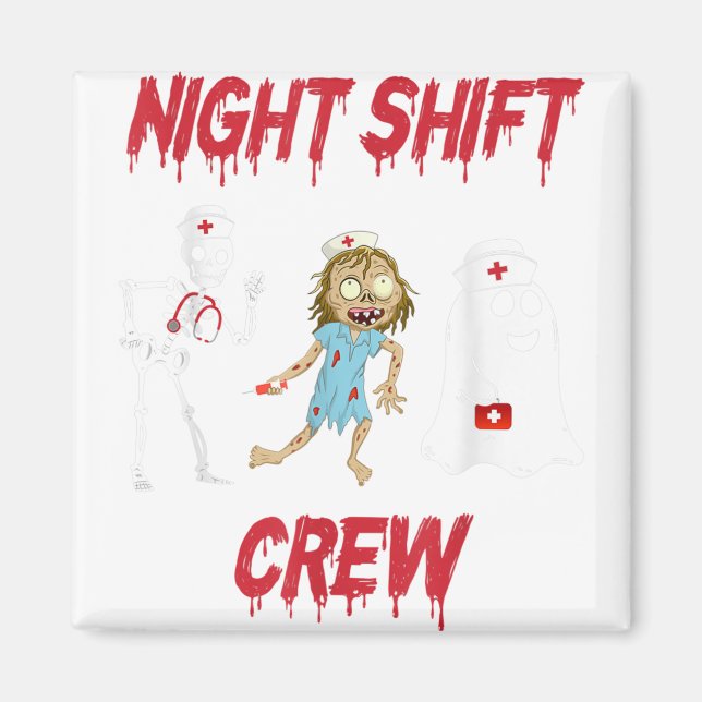 Nurse Night Shift Crew Ghost Skeleton Zombie Funny Magnet (Front)