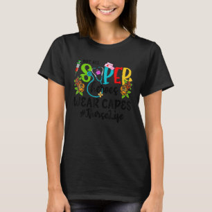 Nurse Not All Super Heroes Wear Capes Mother's Day T-Shirt