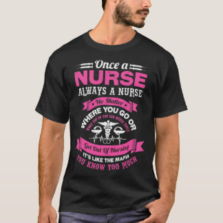 Nurse Nursing Once A Nurse Always A Nurse T-Shirt