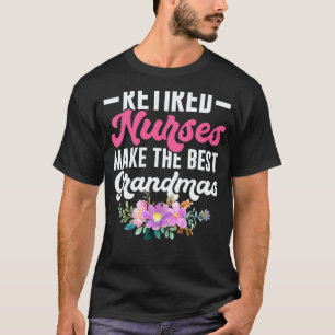 Nurse Nursing Retirement Retired For Grandmas T-Shirt