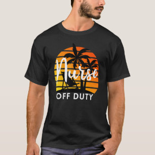 Nurse Off Duty Summer Vacation Palm Treee Beach Su T-Shirt