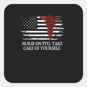 Nurse on PTO Take Care of Yourself Humanity Health Square Sticker