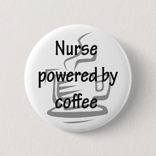 NURSE POWERED BY COFFEE 6 CM ROUND BADGE