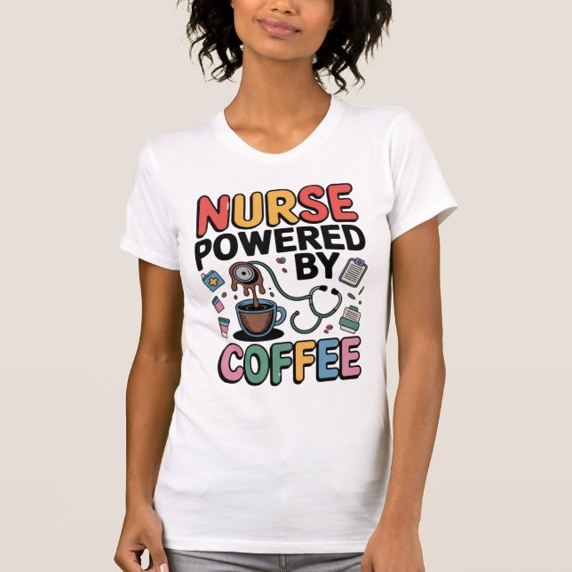 Nurse Powered by Coffee T-Shirt (Front)