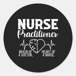 Nurse Practitioner Brain Of Doctor Heart Of Nurse  Classic Round Sticker