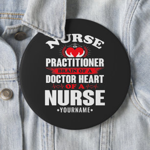 Nurse Practitioner Brains Of A Doctor Heart Of 6 Cm Round Badge
