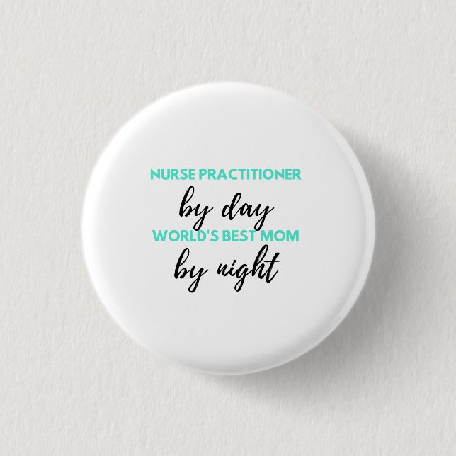 Nurse Practitioner By Day World's Best Mum 2 3 Cm Round Badge (Front)
