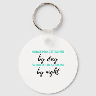 Nurse Practitioner By Day World's Best Mum 2 Key Ring