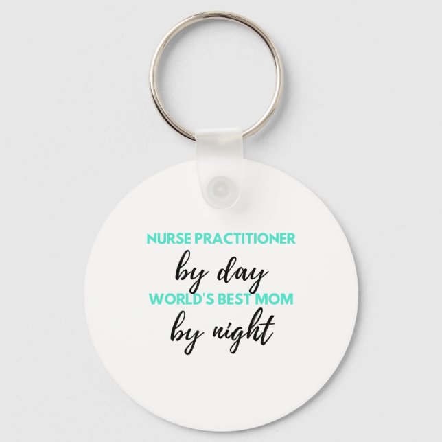 Nurse Practitioner By Day World's Best Mum 2 Key Ring (Front)