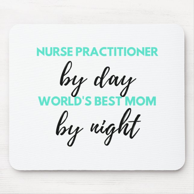 Nurse Practitioner By Day World's Best Mum 2 Mouse Pad (Front)