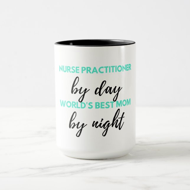 Nurse Practitioner By Day World's Best Mum 2 Mug (Center)