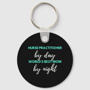 Nurse Practitioner By Day World's Best Mum Key Ring