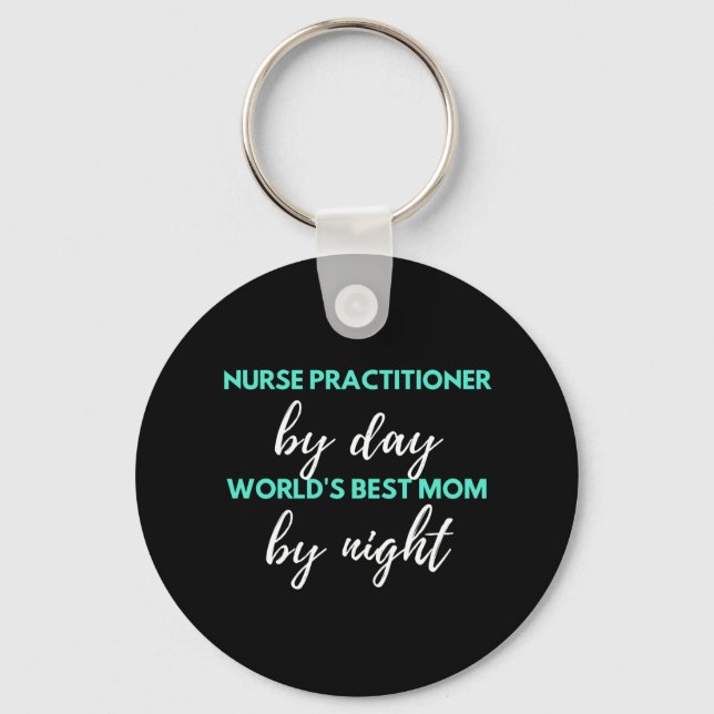 Nurse Practitioner By Day World's Best Mum Key Ring (Front)