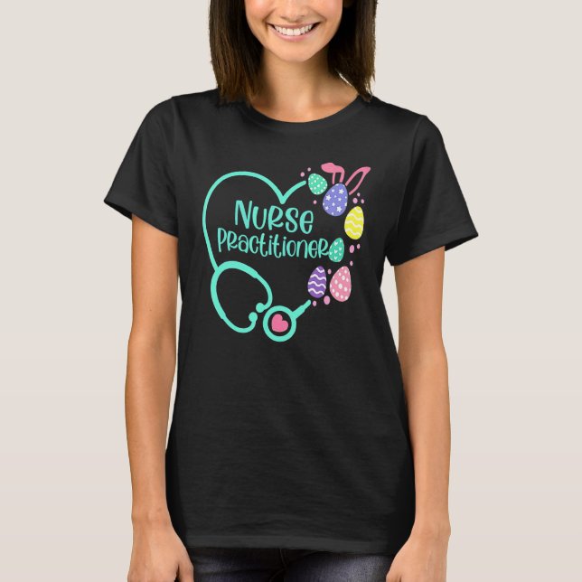 Nurse Practitioner Easter Egg Stethoscope T-Shirt (Front)