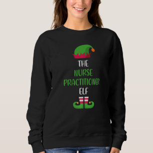 Nurse practitioner Elf Family Matching Group Chris Sweatshirt