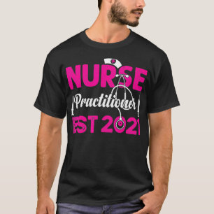 Nurse Practitioner Est 2021 NP Graduation Student T-Shirt