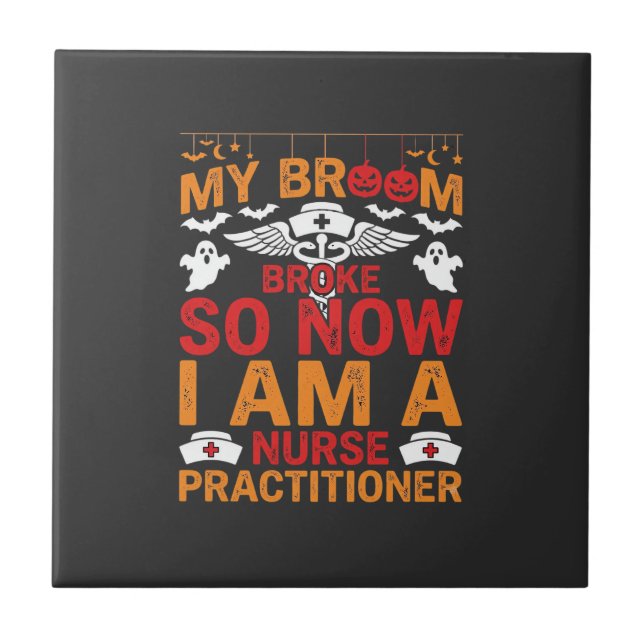 Nurse Practitioner Halloween Broom Broke Design_1 Ceramic Tile (Front)