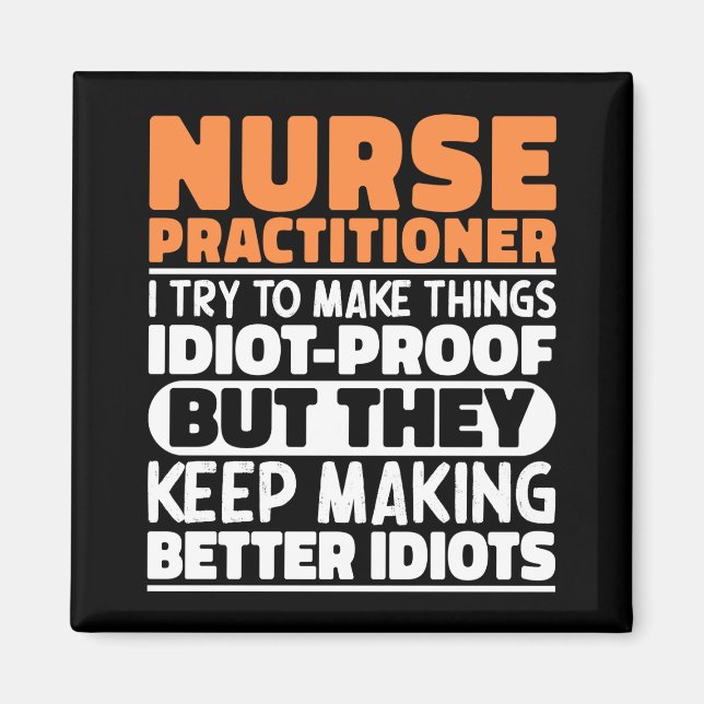Nurse Practitioner I Try To Make Things Funny Cute Magnet (Front)