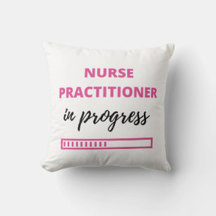 Nurse Practitioner In Progress 2 Cushion