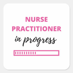 Nurse Practitioner In Progress 2 Square Sticker