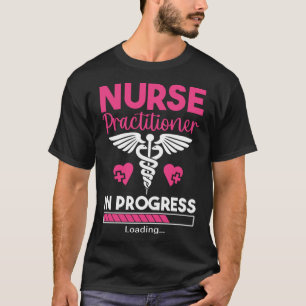 Nurse Practitioner in Progress NP Nursing Student T-Shirt