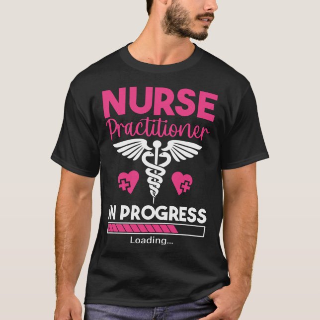 Nurse Practitioner in Progress NP Nursing Student  T-Shirt (Front)