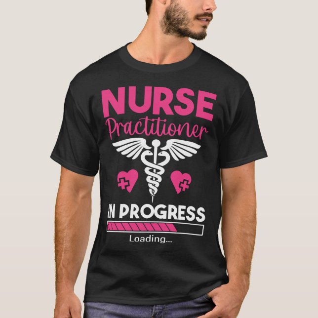Nurse Practitioner in Progress NP Nursing Student  T-Shirt (Front)