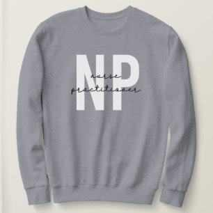 Nurse Practitioner NP Graduation Gift Sweatshirt