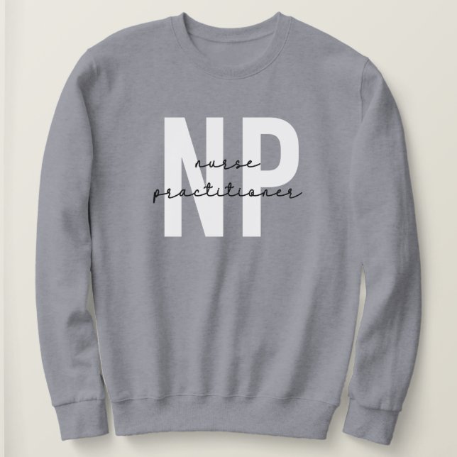 Nurse Practitioner NP Graduation Gift Sweatshirt (Design Front)