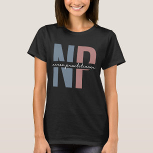 Nurse Practitioner NP nurse appreciation gifts T-Shirt