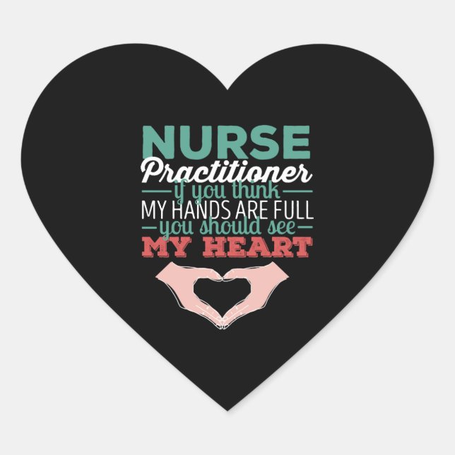 Nurse Practitioner - Nurse Practitioner if you thi Heart Sticker (Front)
