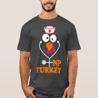 Nurse Practitioner Thanksgiving NP Turkey Nursing  T-Shirt