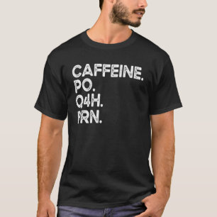 Nurse PRN Coffee Caffeine Healthcare Workers Men W T-Shirt