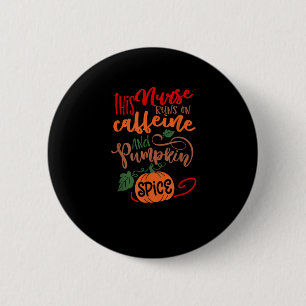 Nurse Pumpkin Spice And Everything Nice Coffee Lov 6 Cm Round Badge
