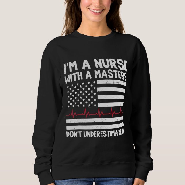 Nurse Quote With Master Nurses Week Practitioner W Sweatshirt (Front)