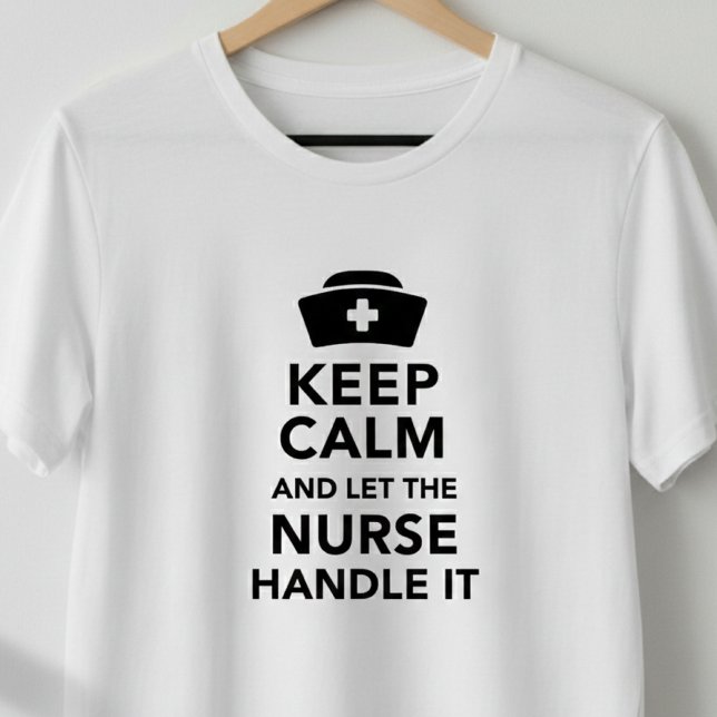Nurse Quotes Funny Keep Calm Nurses Gifts T-Shirt (Creator Uploaded)