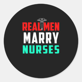 Nurse | Real Men Marry Nurses Gift Nurse Lover Classic Round Sticker