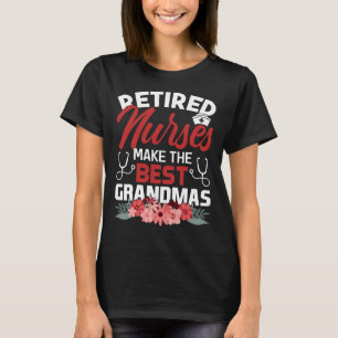 Nurse Retired Nurses Makes Best Grandmas Nursing R T-Shirt