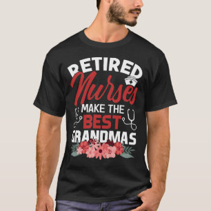 Nurse Retired Nurses Makes Best Grandmas Nursing R T-Shirt