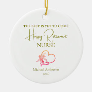 Nurse Retirement Gift Best Is Yet to Come Ceramic Ornament