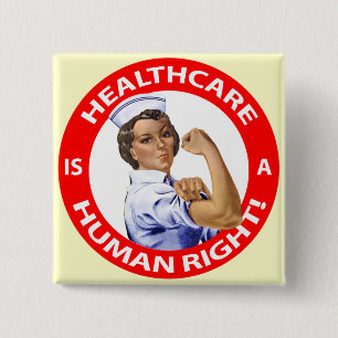 Nurse "Rosie" says "Healthcare is a Human Right!" 15 Cm Square Badge