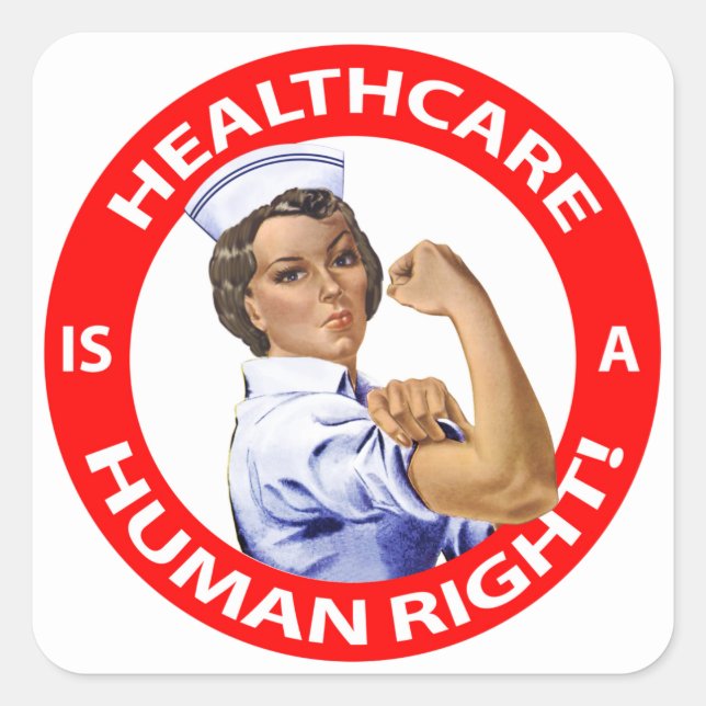 Nurse "Rosie" says "Healthcare is a Human Right!" Square Sticker (Front)
