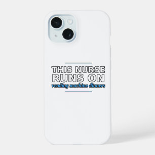 Nurse Runs on Vending Machine Dinners Phone Case